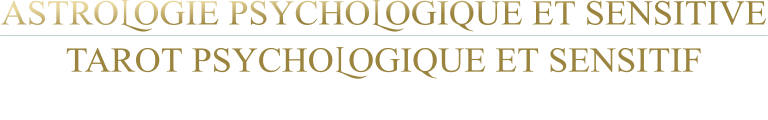 ASTROLOGIE PSYCHOLOGIQUE ET SENSITIVE TAROT PSYCHOLOGIQUE ET SENSITIF LES PAVILLONS SOUS BOIS
